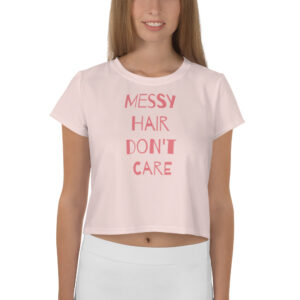 Crop Tee - Messy Hair Don't Care