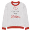 Knitted crew neck sweater Unisex - You are My Lobster
