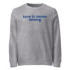 Organic sweatshirt Unisex - Love is never wrong
