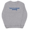 Organic sweatshirt Unisex - Love is never wrong - Image 4