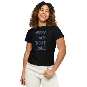 T-shirt High-Waisted - Messy Hair Don't Care
